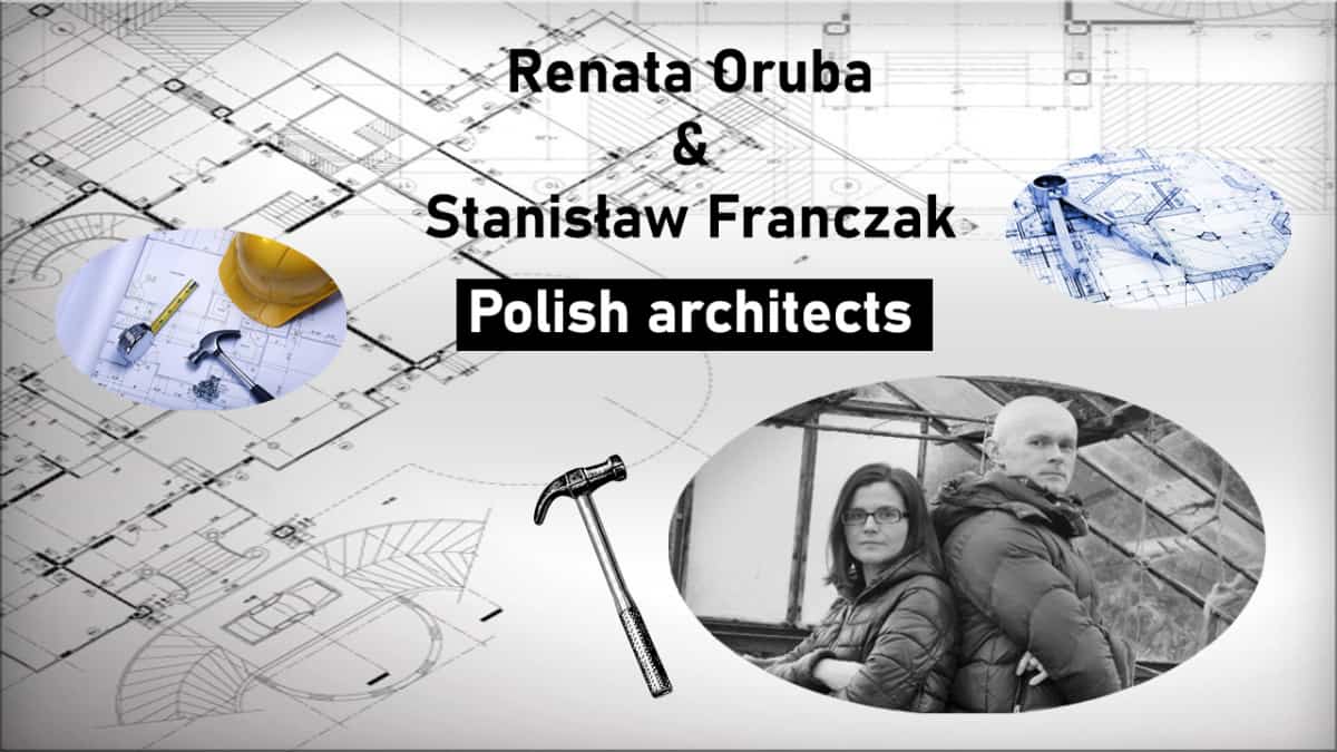 Polish architects, Renata Oruba and Stanisław Franczak